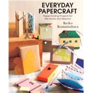 Everyday Papercraft Paper folding projects for the Home and Beyond