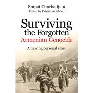 Surviving the Forgotten Armenian Genocide A Moving Personal Story