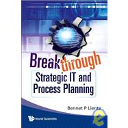 Breakthrough Strategic It and Process Planning