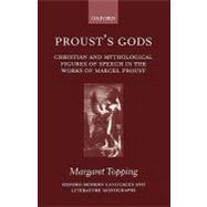 Proust's Gods Christian and Mythological Figures of Speech in the Works of Marcel Proust