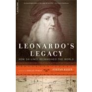 Leonardo's Legacy How Da Vinci Reimagined the World,9780306820083