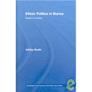 Ethnic Politics in Burma: States of Conflict