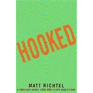 Hooked : A Thriller about Love and Other Addictions