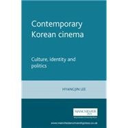 Contemporary Korean Cinema Culture, Identity and Politics