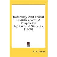 Domesday and Feudal Statistics, With a Chapter on Agricultural Statistics
