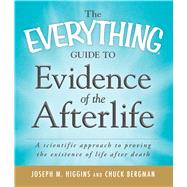 The Everything Guide to Evidence of the Afterlife