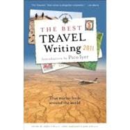 The Best Travel Writing 2011 True Stories from Around the World