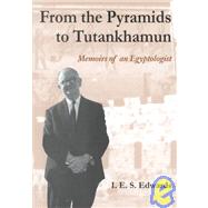 From the Pyramids to Tutankhamun: Memoirs of an Egyptologist