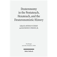 Deuteronomy in the Pentateuch, Hexateuch and the Deuteronomistic History