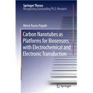 Carbon Nanotubes As Platforms for Biosensors With Electrochemical and Electronic Transduction