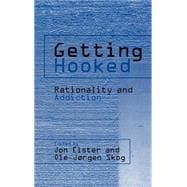 Getting Hooked: Rationality and Addiction