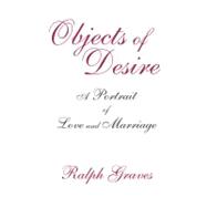 Objects Of Desire A Portrait of Love and Marriage