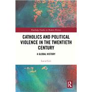 Catholics and Political Violence in the Twentieth Century