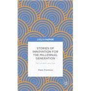 Stories of Innovation for the Millennial Generation The Lynceus long view