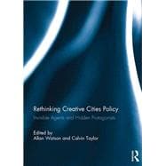 Rethinking Creative Cities Policy: Invisible Agents and Hidden Protagonists