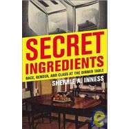 Secret Ingredients Race, Gender, and Class at the Dinner Table