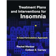 Treatment Plans and Interventions for Insomnia A Case Formulation Approach