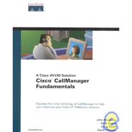 Cisco CallManager Fundamentals : A Cisco AVVID Solution