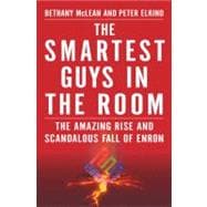 The Smartest Guys in the Room The Amazing Rise and Scandalous Fall of Enron