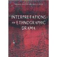 Interpretations – An Ethnographic Drama
