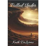 Pulled Under power of love, navigating darkness, & an imperfect woman’s discoveries