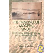 The Making of Modern Sindh British Policy and Social Change in the Nineteenth Century