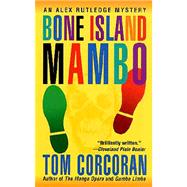 Bone Island Mambo : An Alex Rutledge Mystery