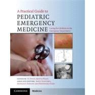 A Practical Guide to Pediatric Emergency Medicine: Caring for Children in the Emergency Department