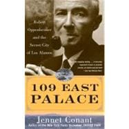 109 East Palace Robert Oppenheimer and the Secret City of Los Alamos