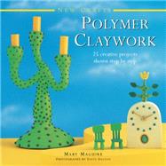 New Crafts: Polymer Claywork 25 Creative Projects Shown Step By Step