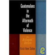 Guatemalans in the Aftermath of Violence