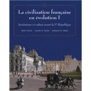 La civilisation française en evolution I Institutions et culture avant la Ve Republique