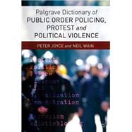 Palgrave Dictionary of Public Order Policing, Protest and Political Violence