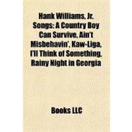 Hank Williams, Jr Songs : A Country Boy Can Survive, Ain't Misbehavin', Kaw-Liga, I'll Think of Something, Rainy Night in Georgia