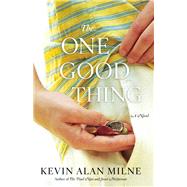 The One Good Thing A Novel