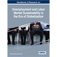 Handbook of Research on Unemployment and Labor Market Sustainability in the Era of Globalization