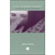 Give Sorrow Words: Perspectives on Loss and Trauma