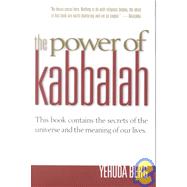 The Power of Kabbalah: This Book Contains the Secrets of the Universe and the Meaning of Our Lives