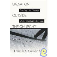 Salvation Outside the Church: Tracing the History of the Catholic Response