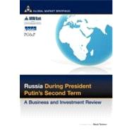 Russia During President Putin's Second Term : A Business and Investment Review