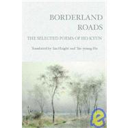 Borderland Roads : The Selected Poems of Ho Kyun