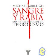 Sangre y rabia/ Blood and Rage: Una Historia Cultural Del Terrorismo/ A Cultural History of Terroism