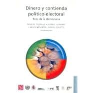 Dinero y contienda politico-electoral/ Money and political-electoral contest: Reto De La Democracia/ Challenge of Democracy