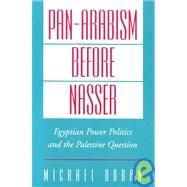 Pan-Arabism before Nasser Egyptian Power Politics and the Palestine Question