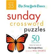 The New York Times Sunday Crossword Puzzles Volume 35 50 Sunday Puzzles from the Pages of The New York Times