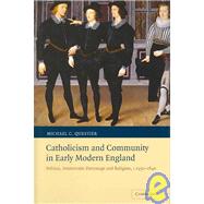 Catholicism and Community in Early Modern England: Politics, Aristocratic Patronage and Religion, c.1550â€“1640