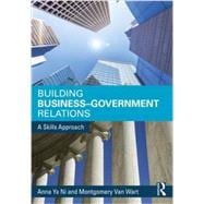 Building Business-Government Relations: A Skills Approach,9780765640086