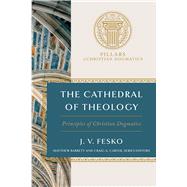 The Cathedral of Theology Principles of Christian Dogmatics