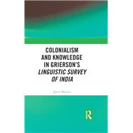 Colonialism and Knowledge in GriersonÆs Linguistic Survey of India
