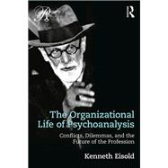 The Organizational Life of Psychoanalysis